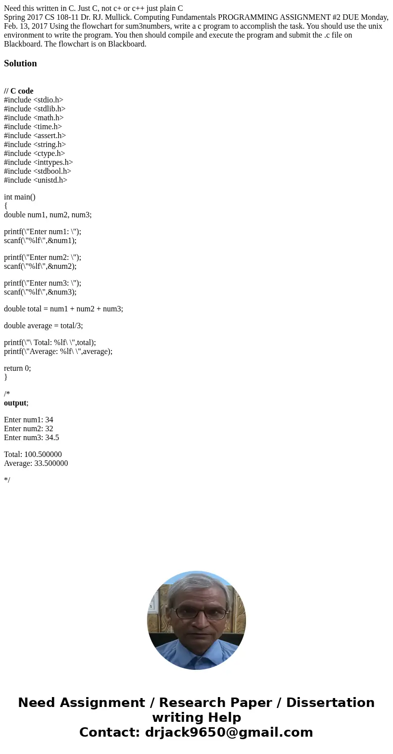 Need this written in C. Just C, not c+ or c++ just plain C Spring 2017 CS 108-11 Dr. RJ. Mullick. Computing Fundamentals PROGRAMMING ASSIGNMENT #2 DUE Monday, F Need this written in C. Just C, not c+ or c++ just plain C Spring 2017 CS 108-11 Dr. RJ. Mullick. Computing Fundamentals PROGRAMMING ASSIGNMENT #2 DUE Monday, F