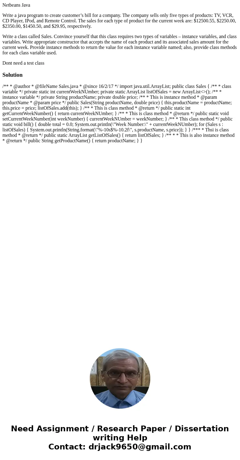 Netbeans Java Write a java program to create customer’s bill for a company. The company sells only five types of products: TV, VCR, CD Player, IPod, and Remote  Netbeans Java Write a java program to create customer’s bill for a company. The company sells only five types of products: TV, VCR, CD Player, IPod, and Remote