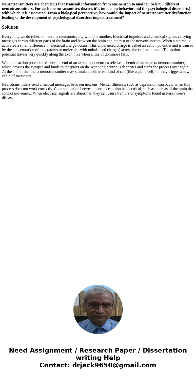 Neurotransmitters are chemicals that transmit information from one neuron to another. Select 3 different neurotransmitters. For each neurotransmitter, discuss i