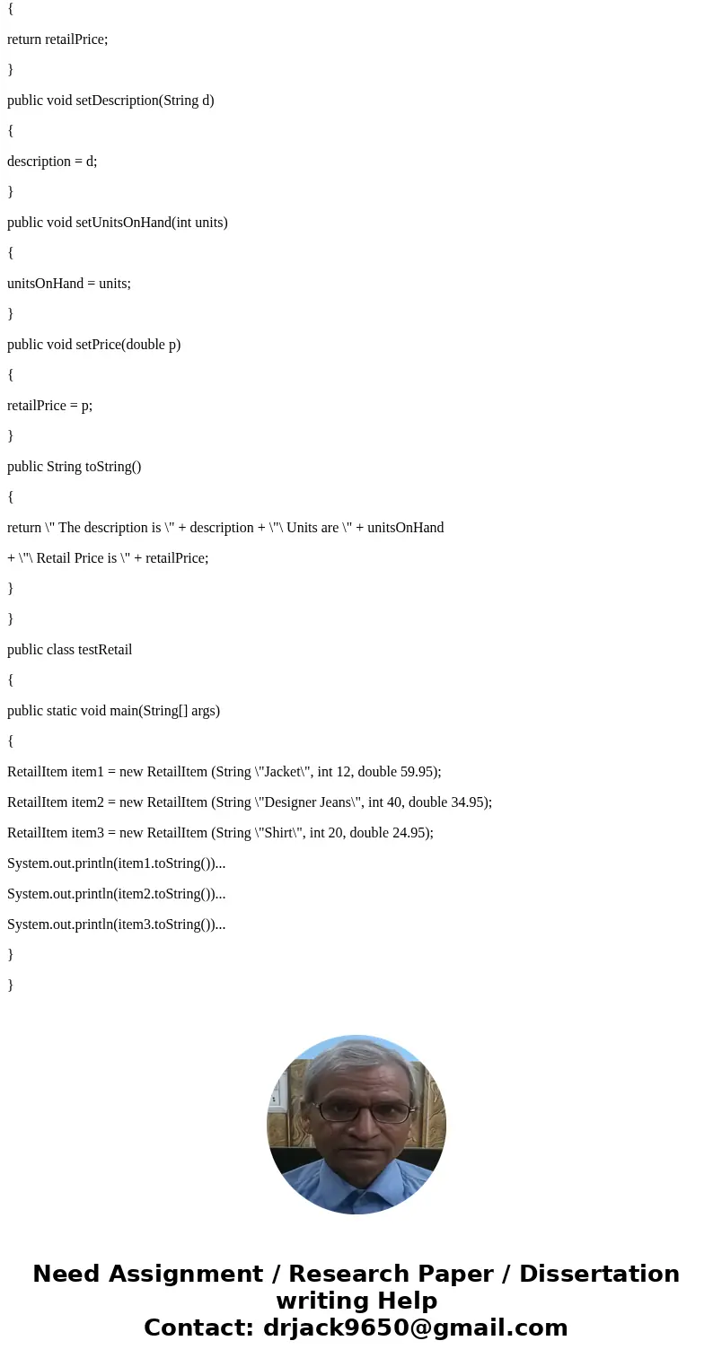 NOTE ; BASIC CIS 102 CODES RetailItem Class Write a class named RetailItem that holds data about an item in a retail store. The class should have the following  NOTE ; BASIC CIS 102 CODES RetailItem Class Write a class named RetailItem that holds data about an item in a retail store. The class should have the following