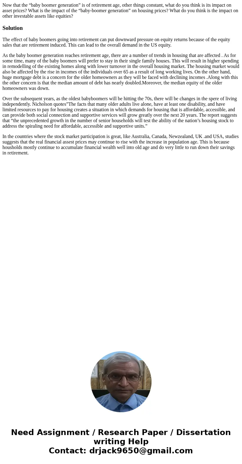 Now that the “baby boomer generation” is of retirement age, other things constant, what do you think is its impact on asset prices? What is the impact of the “b