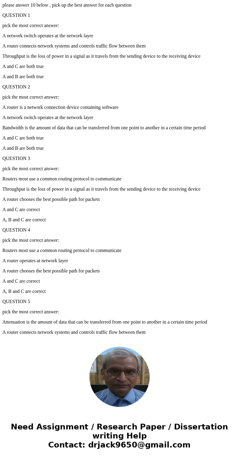 please answer 10 below , pick up the best answer for each question QUESTION 1 pick the most correct answer: A network switch operates at the network layer A rou please answer 10 below , pick up the best answer for each question QUESTION 1 pick the most correct answer: A network switch operates at the network layer A rou