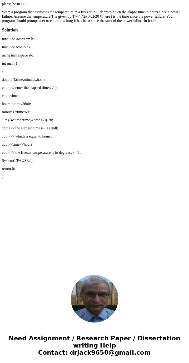 please be in c++ Write a program that estimates the temperature in a freezer in C degrees given the elapse time in hours since a power failure. Assume the tempe please be in c++ Write a program that estimates the temperature in a freezer in C degrees given the elapse time in hours since a power failure. Assume the tempe