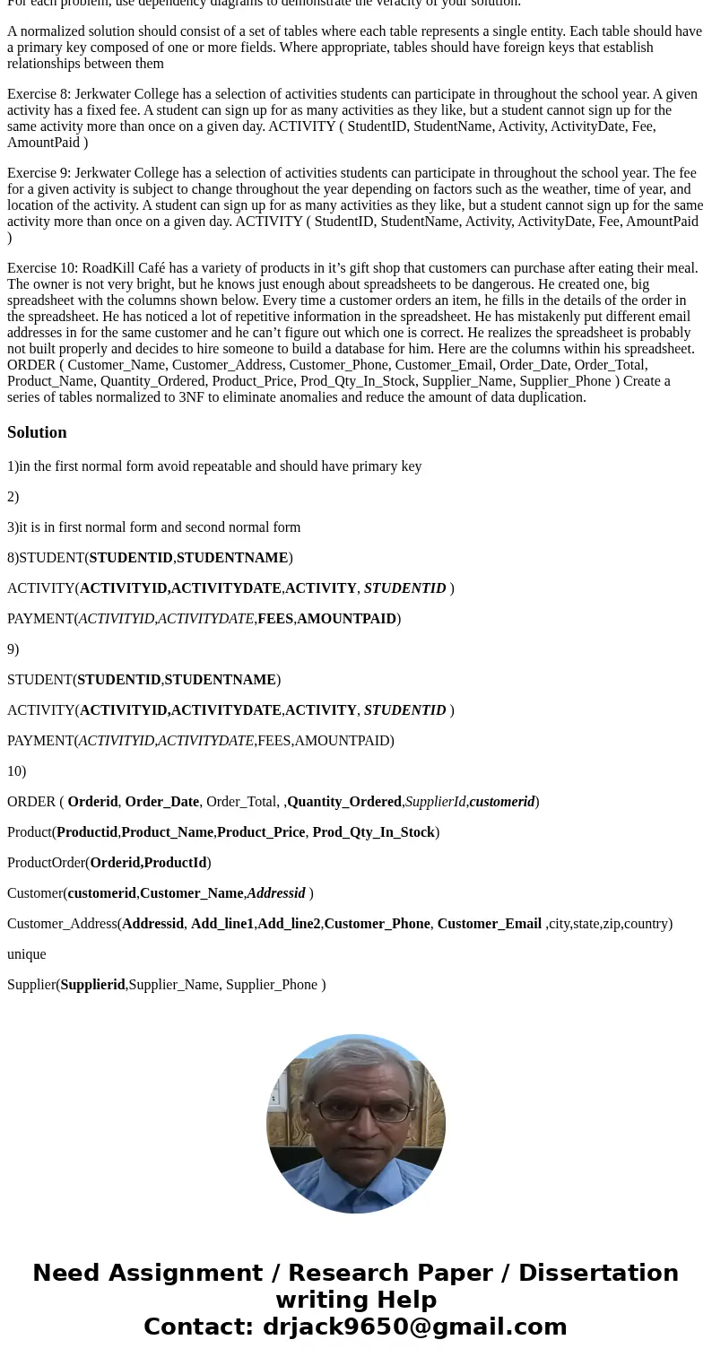 Please help!! For each exercise, you are required to build a set of tables normalized to 3NF. Tables should be described using the following notation: TABLE(fie