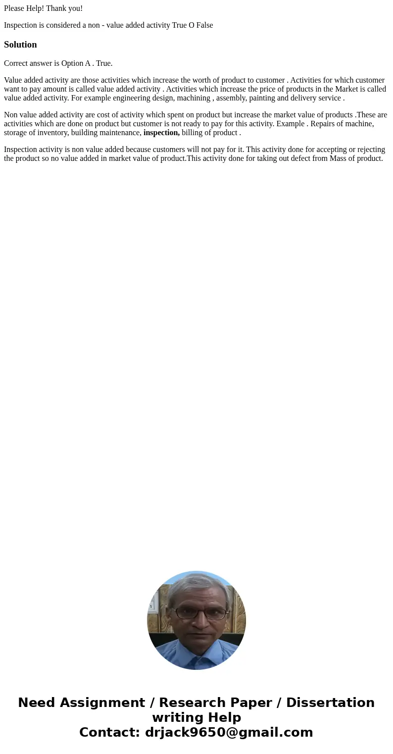Please Help! Thank you! Inspection is considered a non - value added activity True O False SolutionCorrect answer is Option A . True. Value added activity are t Please Help! Thank you! Inspection is considered a non - value added activity True O False SolutionCorrect answer is Option A . True. Value added activity are t