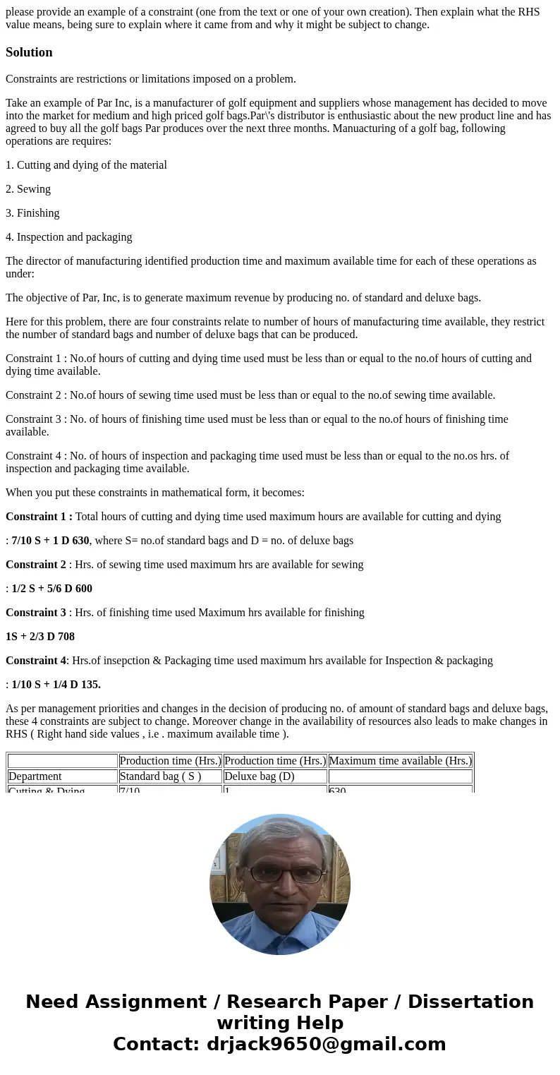 please provide an example of a constraint (one from the text or one of your own creation). Then explain what the RHS value means, being sure to explain where it please provide an example of a constraint (one from the text or one of your own creation). Then explain what the RHS value means, being sure to explain where it