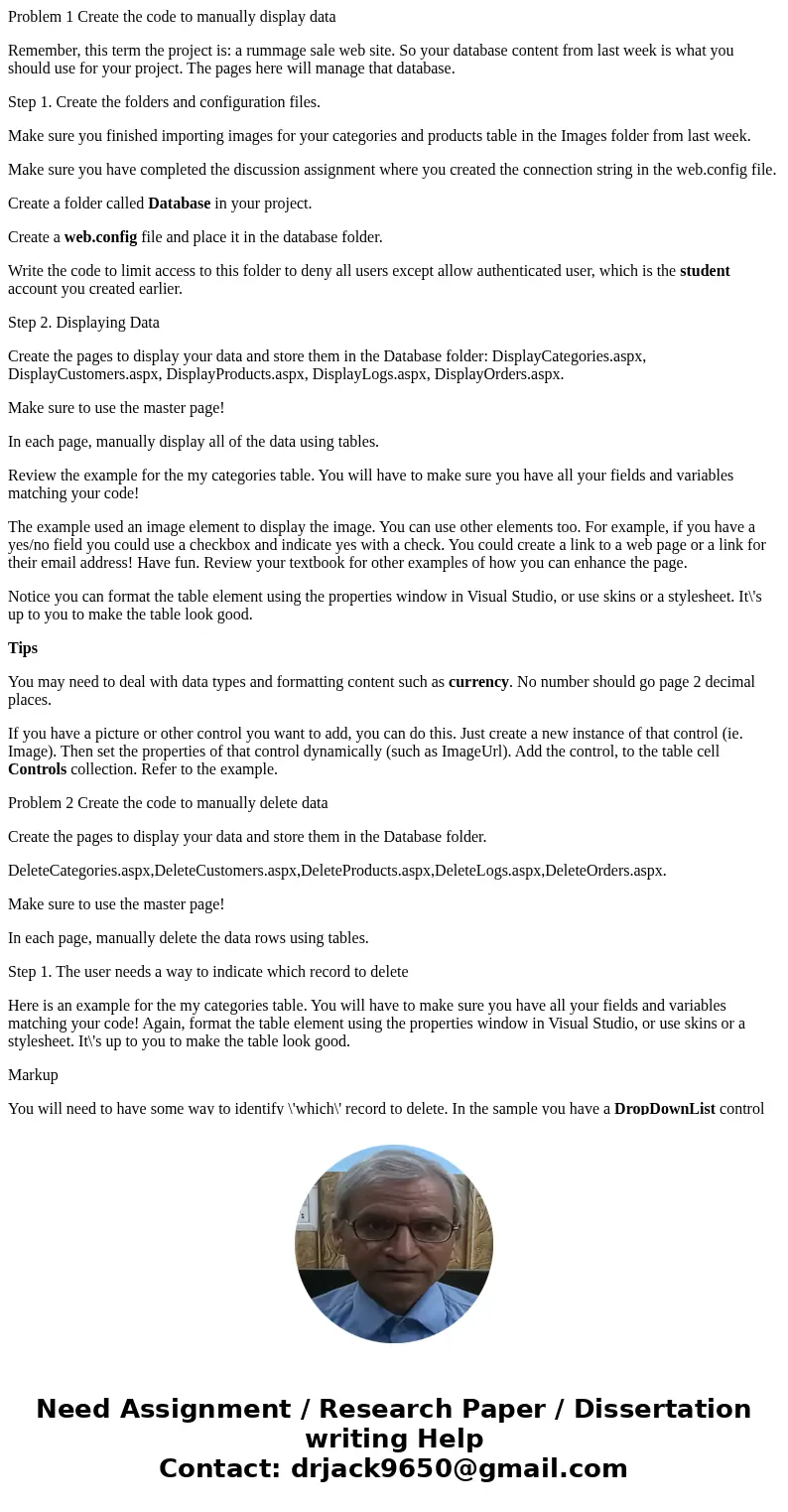 Problem 1 Create the code to manually display data Remember, this term the project is: a rummage sale web site. So your database content from last week is what  Problem 1 Create the code to manually display data Remember, this term the project is: a rummage sale web site. So your database content from last week is what