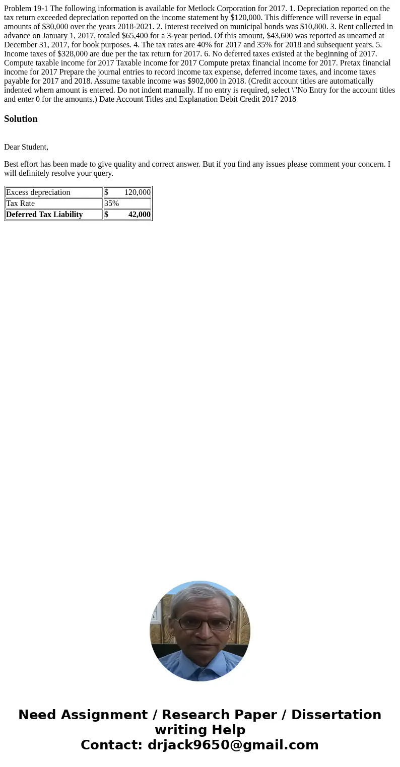 Problem 19-1 The following information is available for Metlock Corporation for 2017. 1. Depreciation reported on the tax return exceeded depreciation reported  Problem 19-1 The following information is available for Metlock Corporation for 2017. 1. Depreciation reported on the tax return exceeded depreciation reported