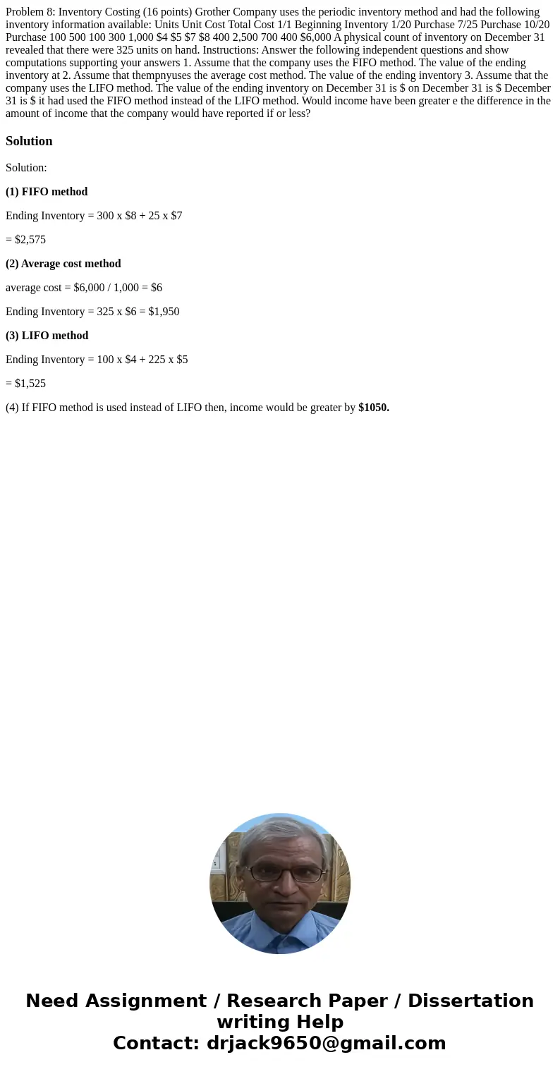  Problem 8: Inventory Costing (16 points) Grother Company uses the periodic inventory method and had the following inventory information available: Units Unit C