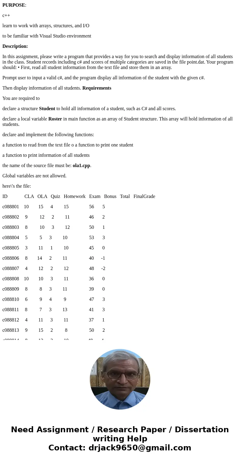 PURPOSE: c++ learn to work with arrays, structures, and I/O to be familiar with Visual Studio environment Description: In this assignment, please write a progra PURPOSE: c++ learn to work with arrays, structures, and I/O to be familiar with Visual Studio environment Description: In this assignment, please write a progra