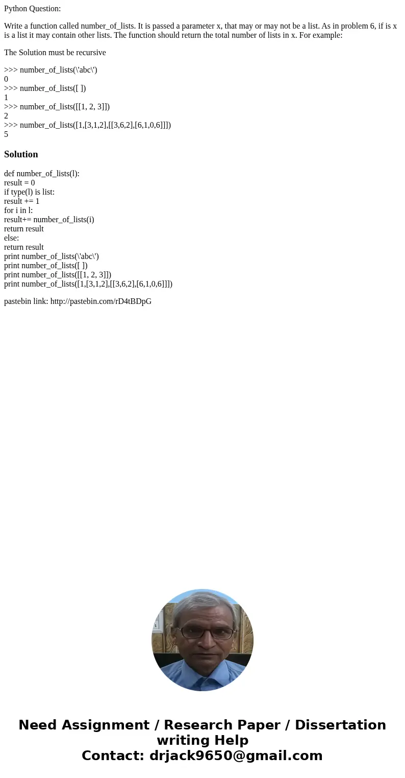 Python Question: Write a function called number_of_lists. It is passed a parameter x, that may or may not be a list. As in problem 6, if is x is a list it may c Python Question: Write a function called number_of_lists. It is passed a parameter x, that may or may not be a list. As in problem 6, if is x is a list it may c