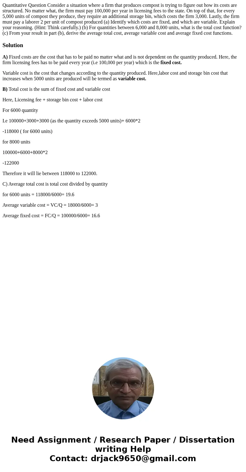  Quantitative Question Consider a situation where a firm that produces compost is trying to figure out how its costs are structured. No matter what, the firm mu