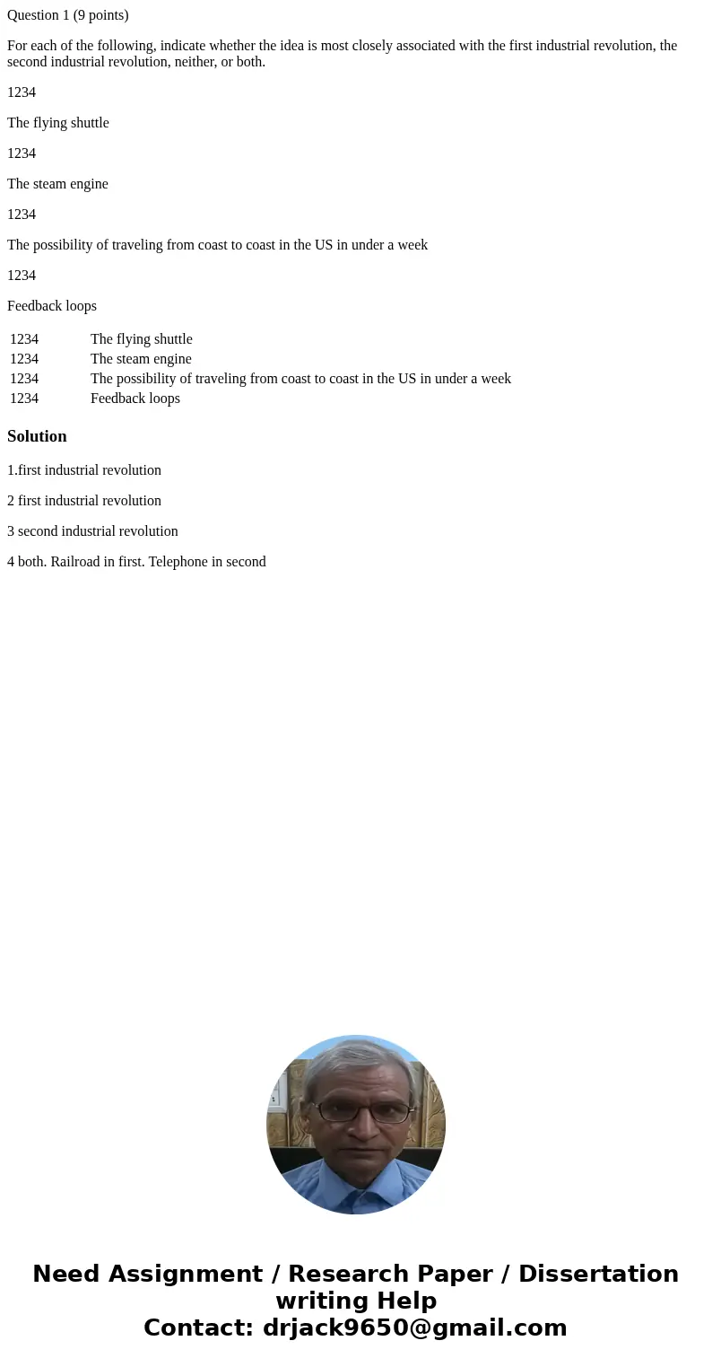 Question 1 (9 points) For each of the following, indicate whether the idea is most closely associated with the first industrial revolution, the second industria