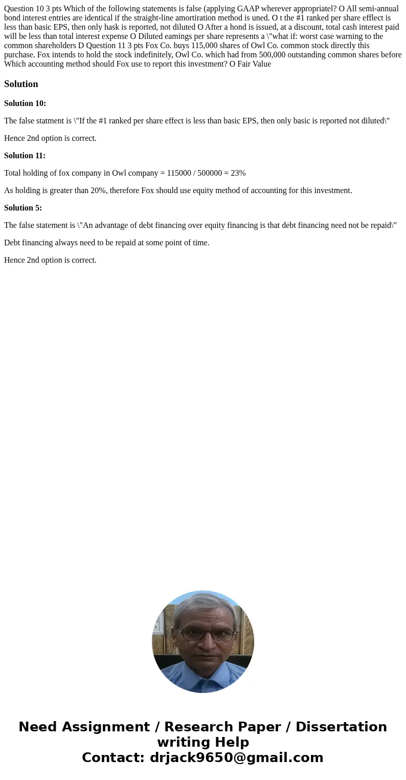  Question 10 3 pts Which of the following statements is false (applying GAAP wherever appropriatel? O All semi-annual bond interest entries are identical if the