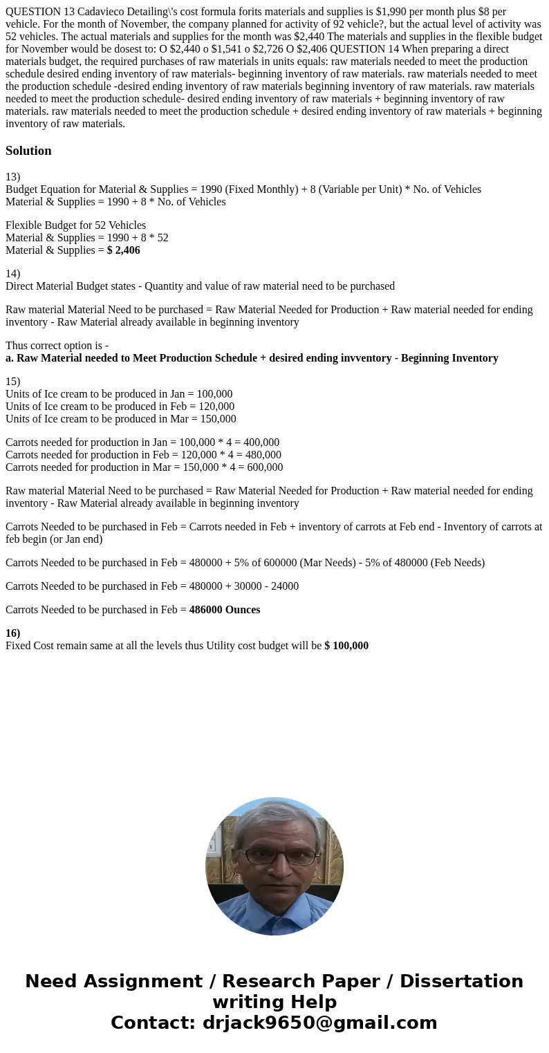  QUESTION 13 Cadavieco Detailing\'s cost formula forits materials and supplies is $1,990 per month plus $8 per vehicle. For the month of November, the company p