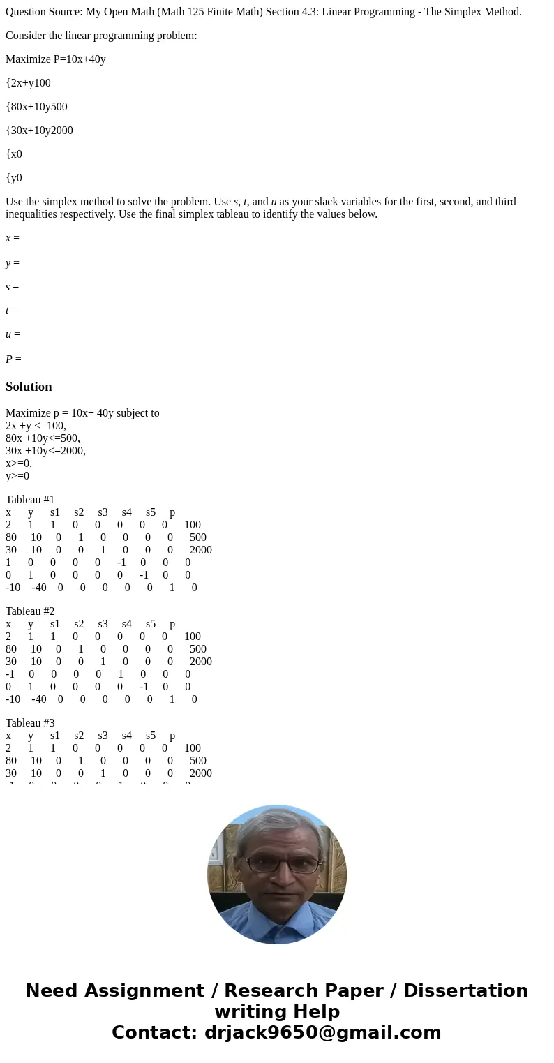 Question Source: My Open Math (Math 125 Finite Math) Section 4.3: Linear Programming - The Simplex Method. Consider the linear programming problem: Maximize P=1 Question Source: My Open Math (Math 125 Finite Math) Section 4.3: Linear Programming - The Simplex Method. Consider the linear programming problem: Maximize P=1