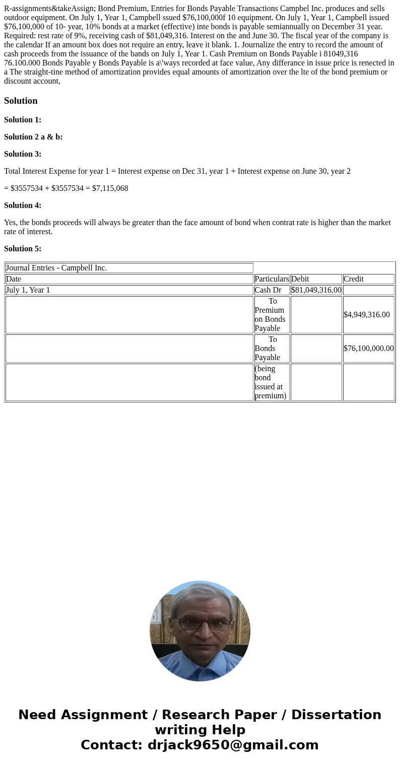  R-assignments&takeAssign; Bond Premium, Entries for Bonds Payable Transactions Campbel Inc. produces and sells outdoor equipment. On July 1, Year 1, Campbe