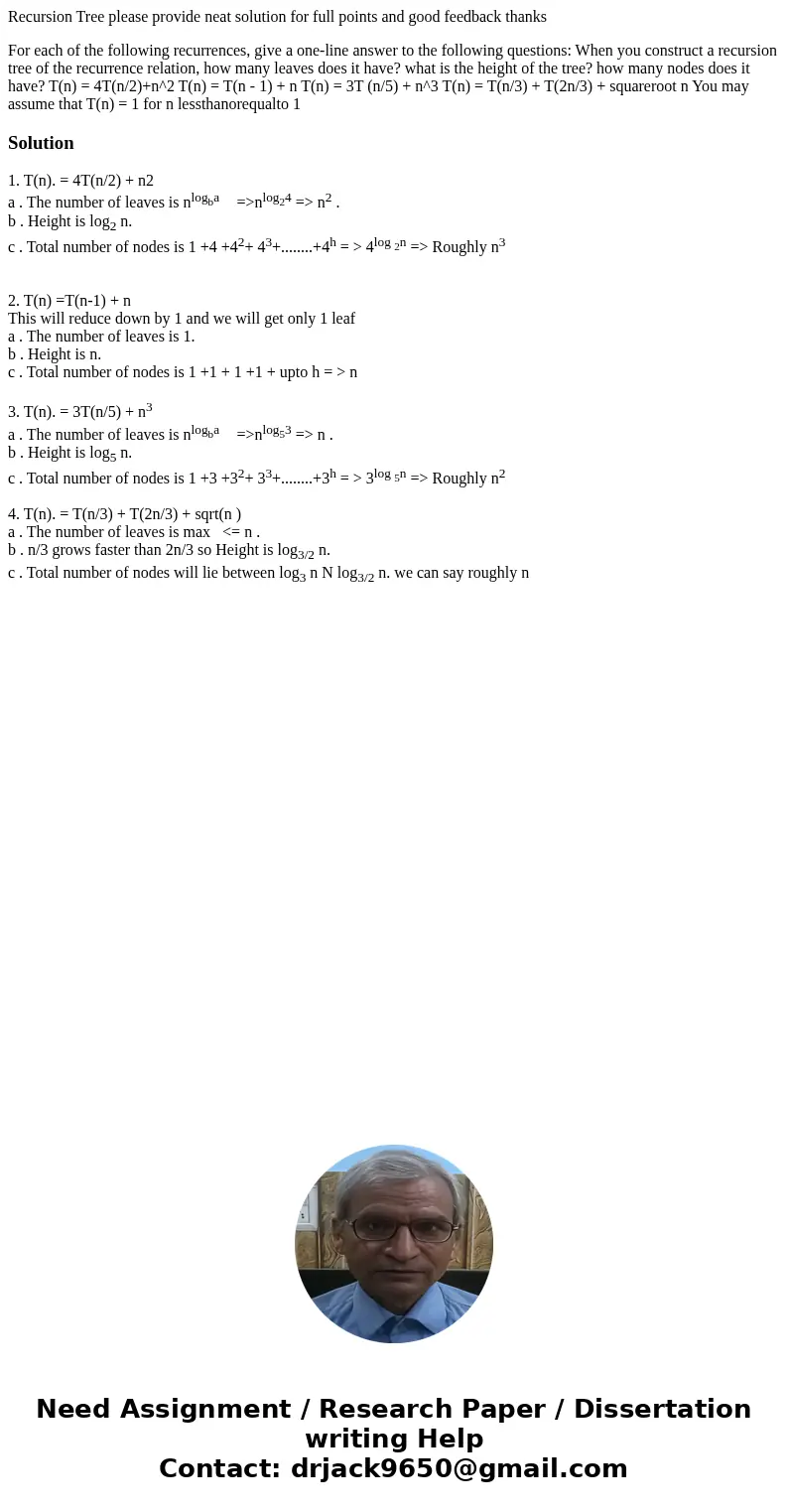 Recursion Tree please provide neat solution for full points and good feedback thanks For each of the following recurrences, give a one-line answer to the follow Recursion Tree please provide neat solution for full points and good feedback thanks For each of the following recurrences, give a one-line answer to the follow