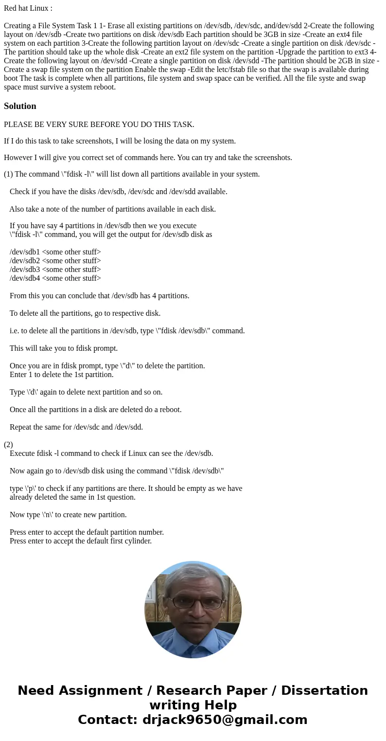 Red hat Linux : Creating a File System Task 1 1- Erase all existing partitions on /dev/sdb, /dev/sdc, and/dev/sdd 2-Create the following layout on /dev/sdb -Cre Red hat Linux : Creating a File System Task 1 1- Erase all existing partitions on /dev/sdb, /dev/sdc, and/dev/sdd 2-Create the following layout on /dev/sdb -Cre