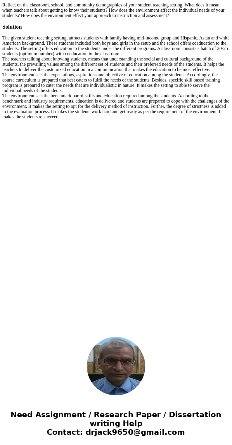 Reflect on the classroom, school, and community demographics of your student teaching setting. What does it mean when teachers talk about getting to know their 