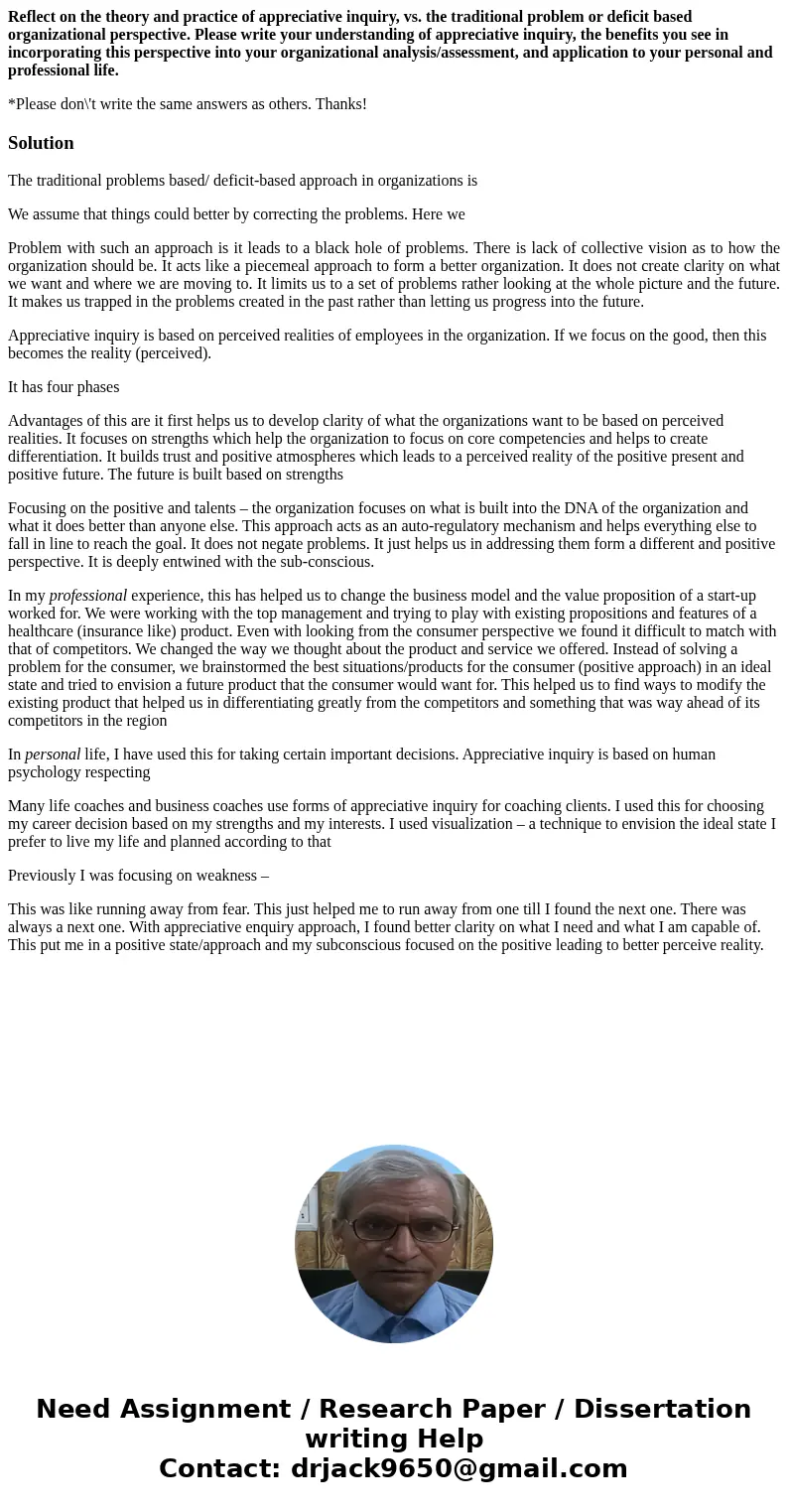 Reflect on the theory and practice of appreciative inquiry, vs. the traditional problem or deficit based organizational perspective. Please write your understan