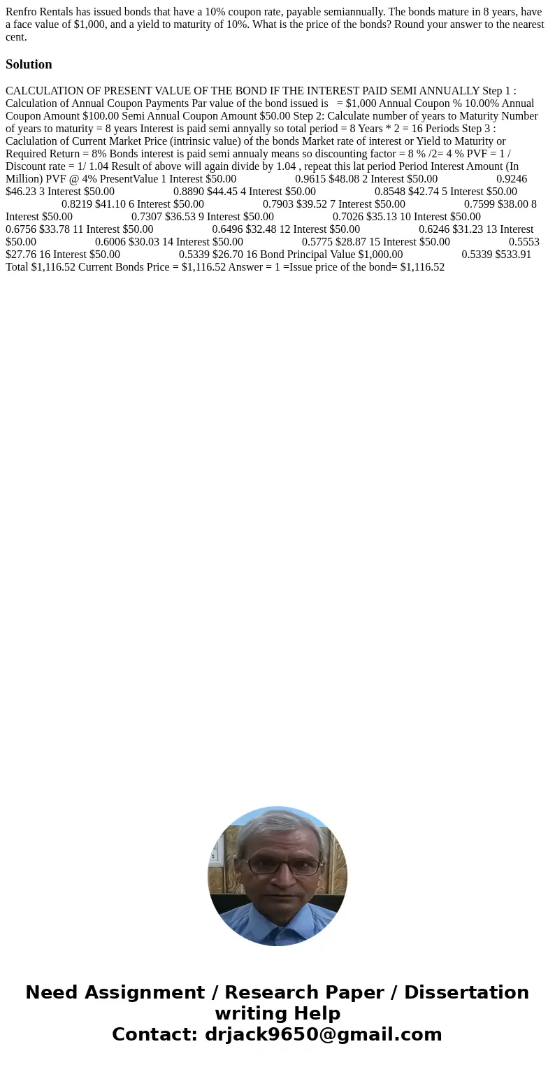 Renfro Rentals has issued bonds that have a 10% coupon rate, payable semiannually. The bonds mature in 8 years, have a face value of $1,000, and a yield to matu