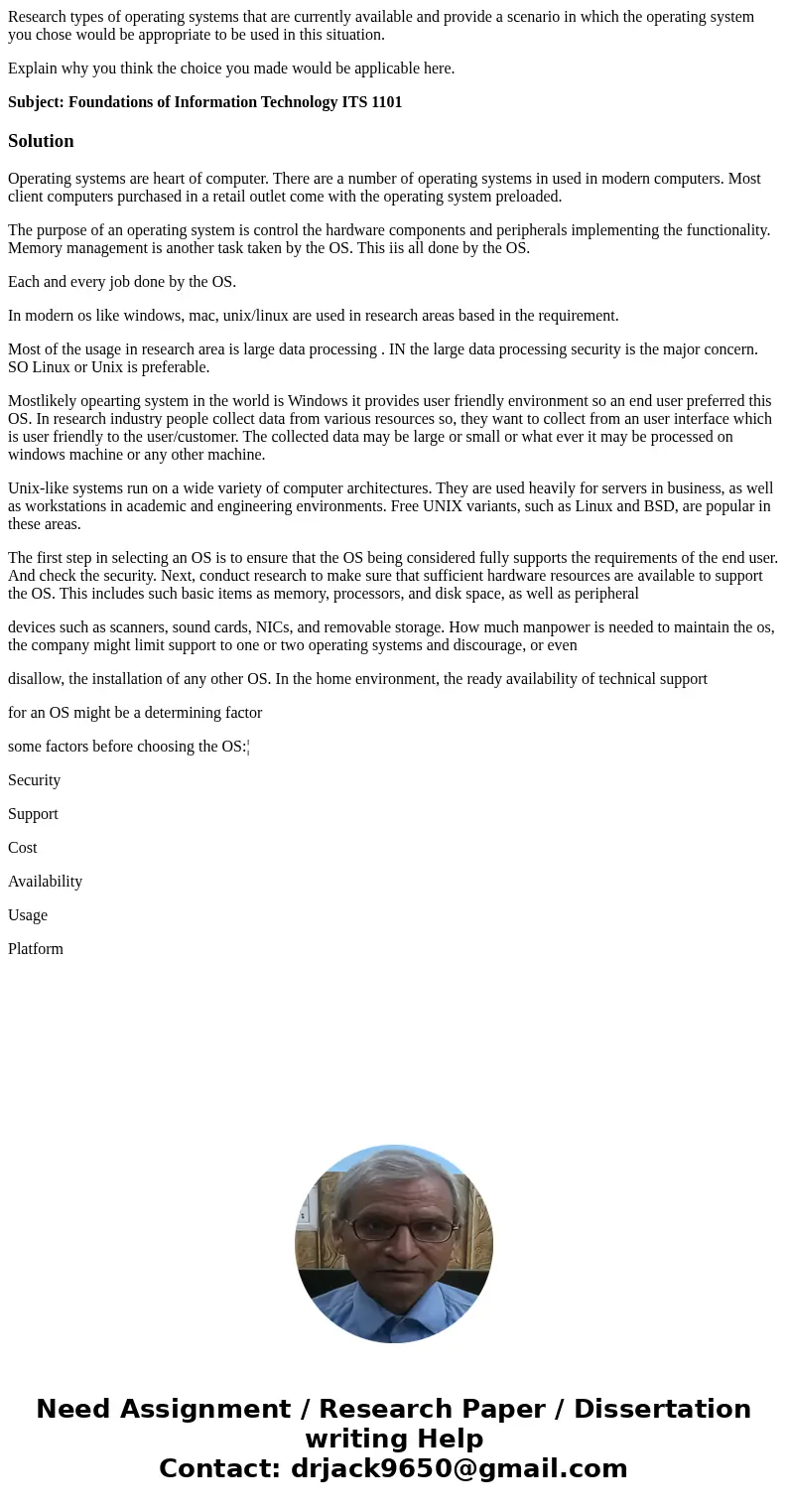 Research types of operating systems that are currently available and provide a scenario in which the operating system you chose would be appropriate to be used  Research types of operating systems that are currently available and provide a scenario in which the operating system you chose would be appropriate to be used