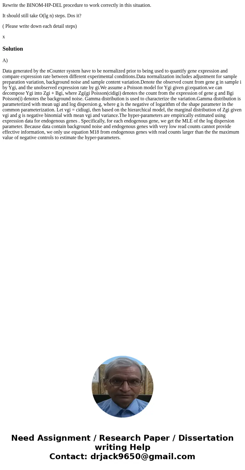 Rewrite the BINOM-HP-DEL procedure to work correctly in this situation. It should still take O(lg n) steps. Dos it? ( Please write down each detail steps) x Sol