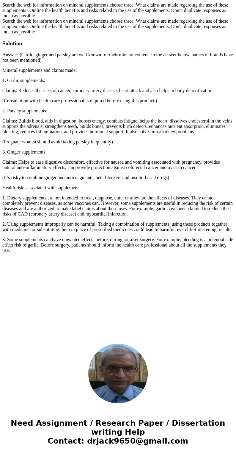  Search the web for information on mineral supplements choose three. What claims are made regarding the use of these supplements? Outline the health benefits an