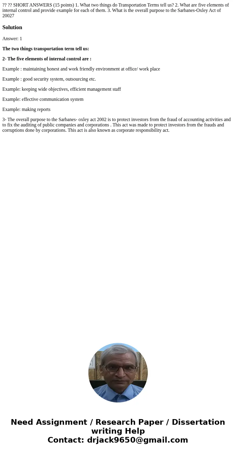 ?? ?? SHORT ANSWERS (15 points) 1. What two things do Transportation Terms tell us? 2. What are five elements of internal control and provide example for each   ?? ?? SHORT ANSWERS (15 points) 1. What two things do Transportation Terms tell us? 2. What are five elements of internal control and provide example for each