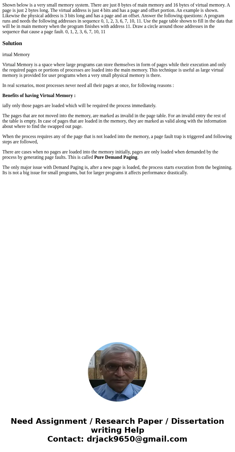  Shown below is a very small memory system. There are just 8 bytes of main memory and 16 bytes of virtual memory. A page is just 2 bytes long. The virtual addre