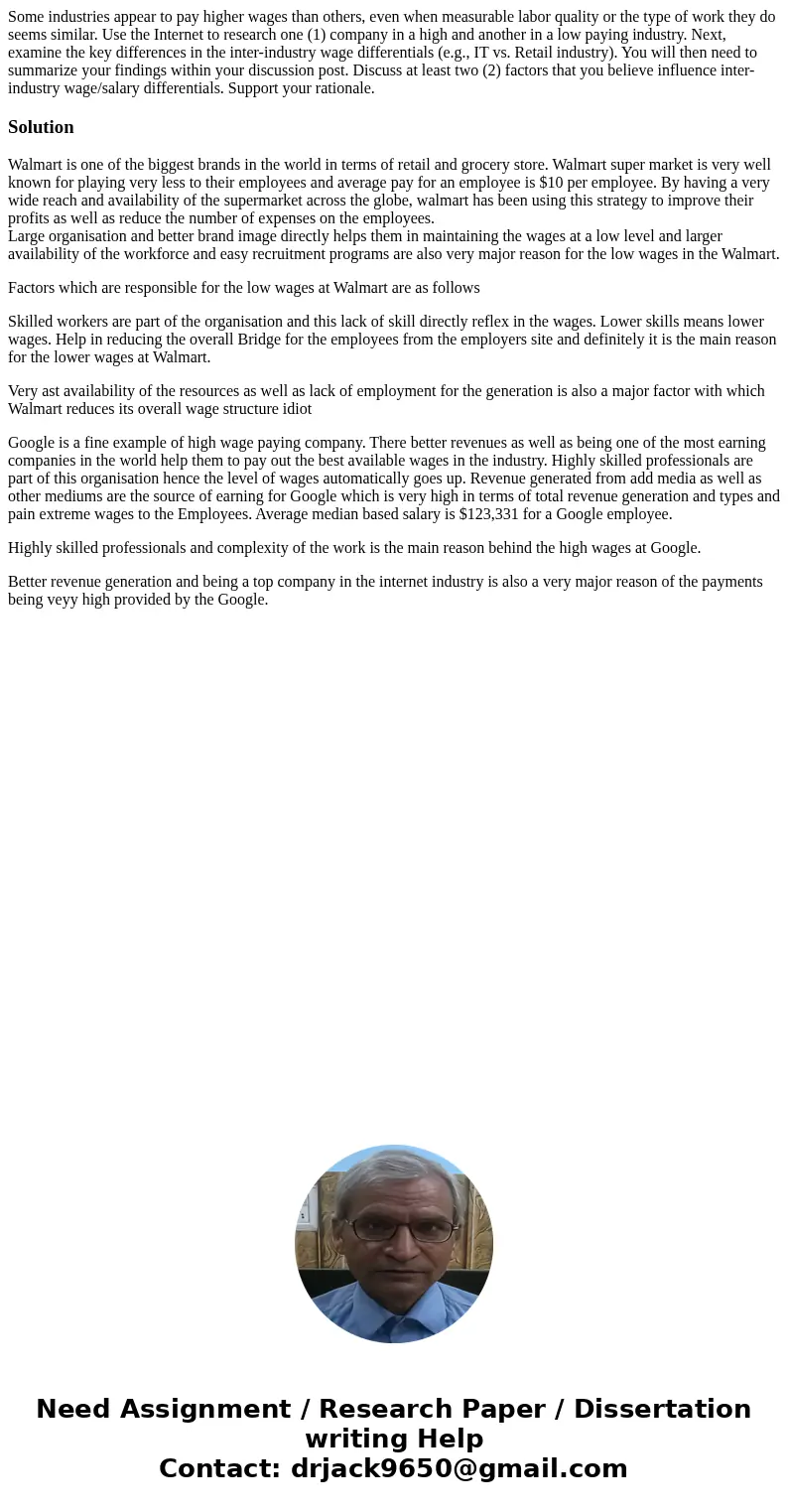 Some industries appear to pay higher wages than others, even when measurable labor quality or the type of work they do seems similar. Use the Internet to resear Some industries appear to pay higher wages than others, even when measurable labor quality or the type of work they do seems similar. Use the Internet to resear