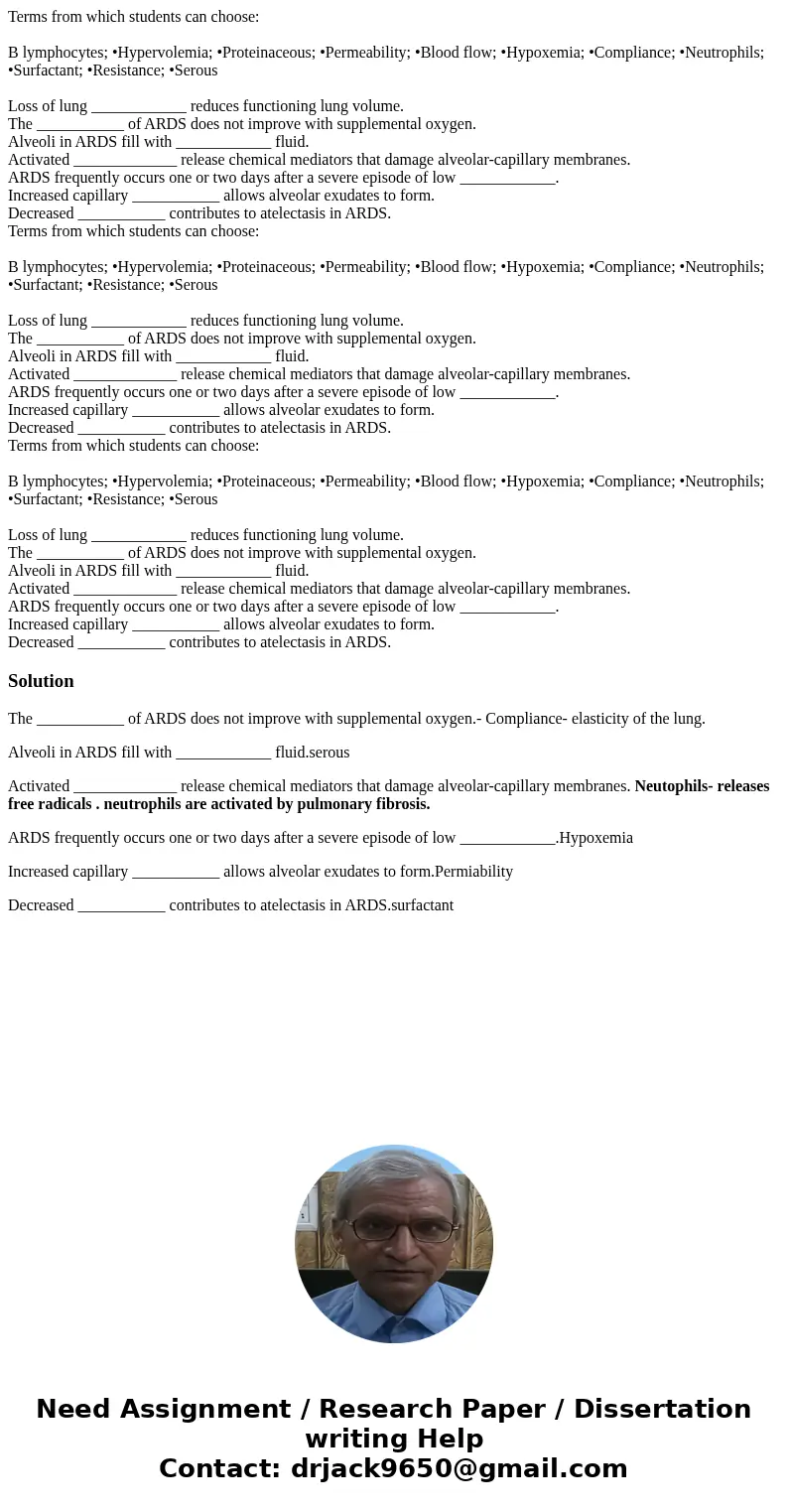 Terms from which students can choose: B lymphocytes; •Hypervolemia; •Proteinaceous; •Permeability; •Blood flow; •Hypoxemia; •Compliance; •Neutrophils; •Surfact  Terms from which students can choose: B lymphocytes; •Hypervolemia; •Proteinaceous; •Permeability; •Blood flow; •Hypoxemia; •Compliance; •Neutrophils; •Surfact