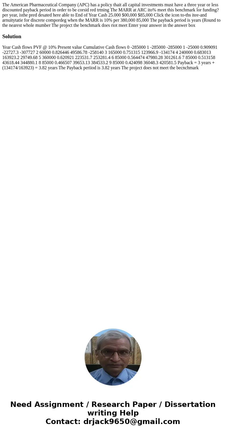  The American Pharmaceutical Company (APC) has a policy thait all capital investments must have a three year or less discounted payback period in order to be co