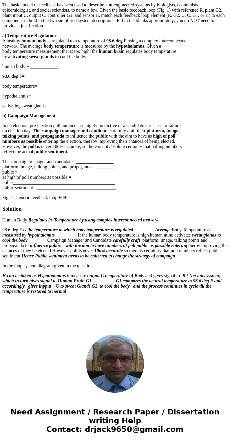 The basic model of feedback has been used to describe non-engineered systems by biologists, economists, epidemiologist, and social scientists, to name a few. Gi The basic model of feedback has been used to describe non-engineered systems by biologists, economists, epidemiologist, and social scientists, to name a few. Gi