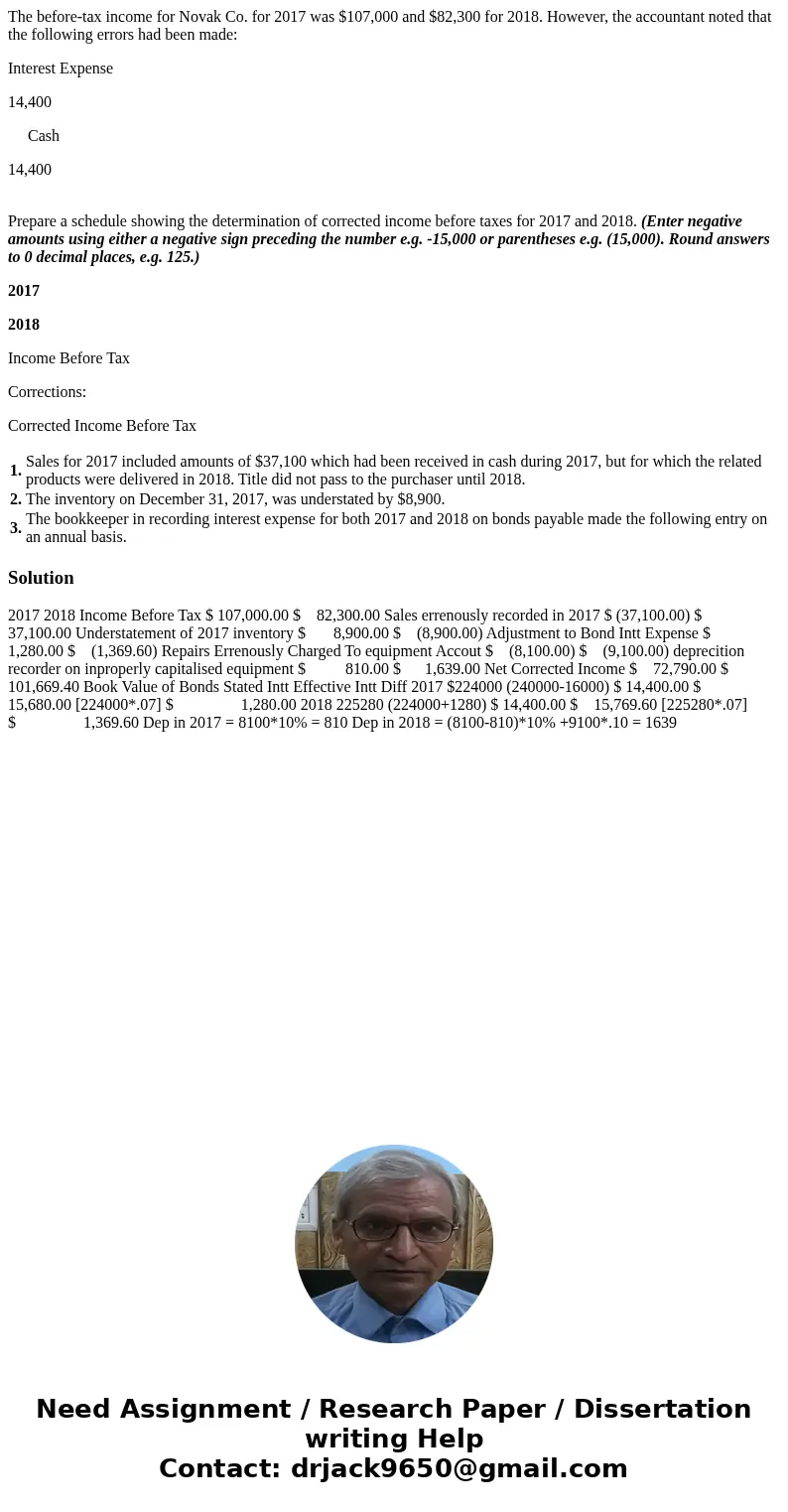 The before-tax income for Novak Co. for 2017 was $107,000 and $82,300 for 2018. However, the accountant noted that the following errors had been made: Interest 