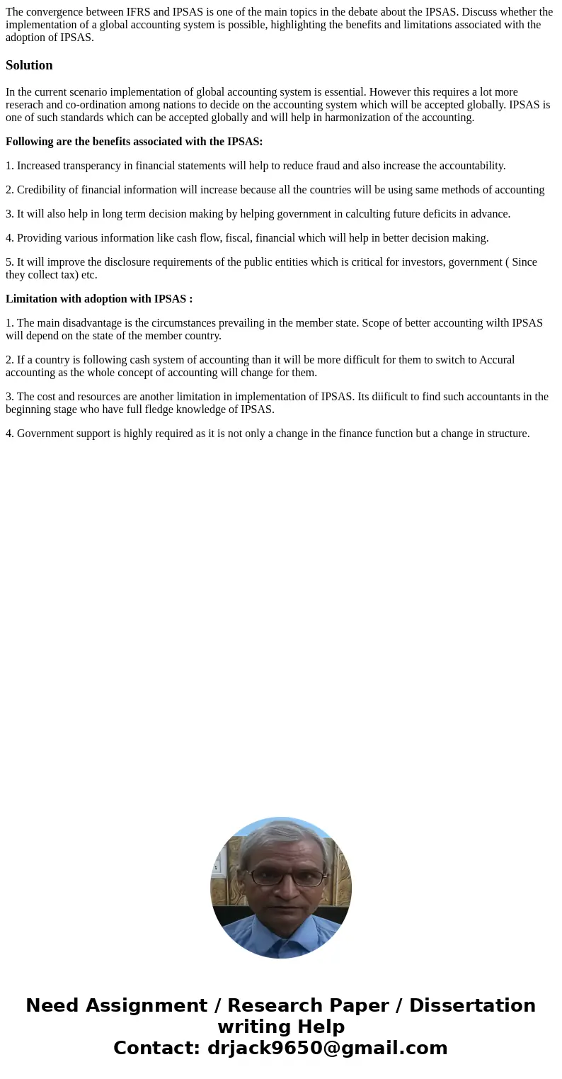 The convergence between IFRS and IPSAS is one of the main topics in the debate about the IPSAS. Discuss whether the implementation of a global accounting system