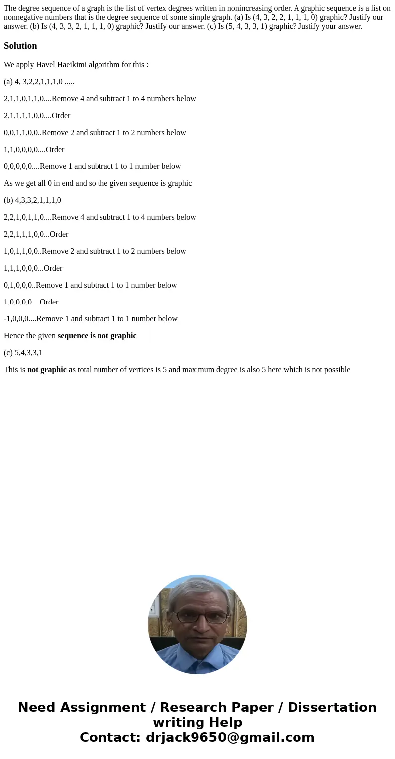 The degree sequence of a graph is the list of vertex degrees written in nonincreasing order. A graphic sequence is a list on nonnegative numbers that is the de  The degree sequence of a graph is the list of vertex degrees written in nonincreasing order. A graphic sequence is a list on nonnegative numbers that is the de