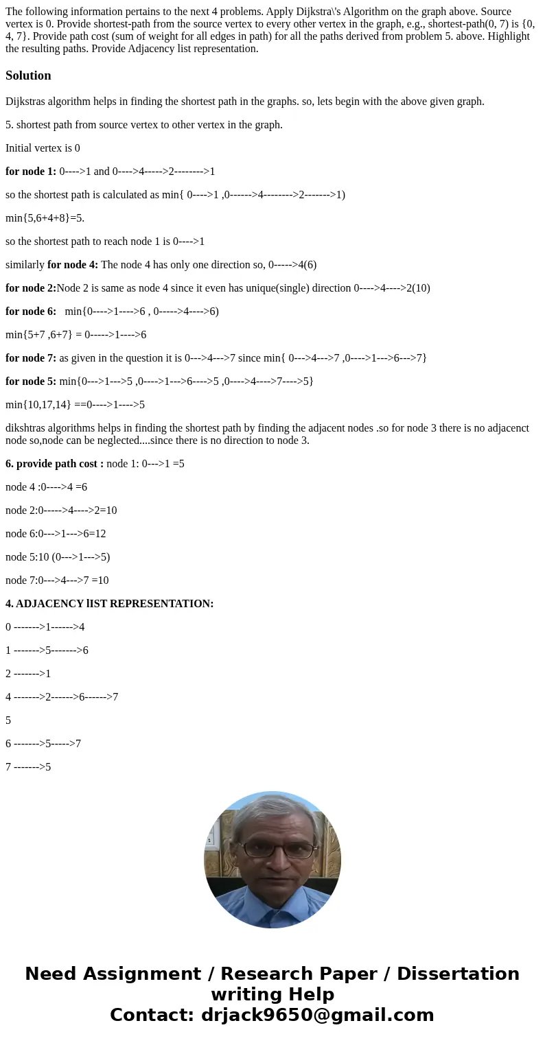  The following information pertains to the next 4 problems. Apply Dijkstra\'s Algorithm on the graph above. Source vertex is 0. Provide shortest-path from the s