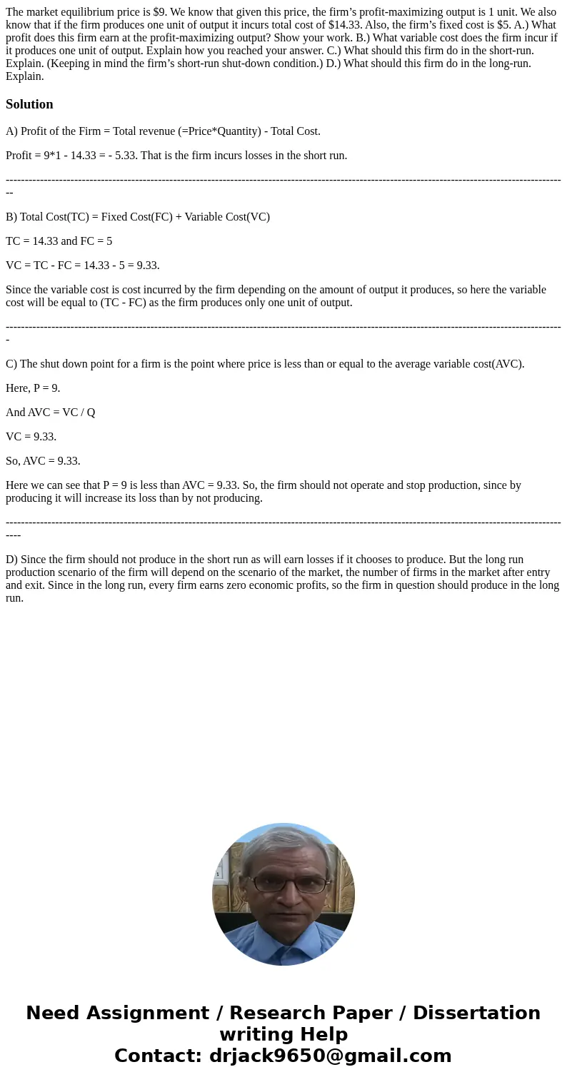 The market equilibrium price is $9. We know that given this price, the firm’s profit-maximizing output is 1 unit. We also know that if the firm produces one uni The market equilibrium price is $9. We know that given this price, the firm’s profit-maximizing output is 1 unit. We also know that if the firm produces one uni