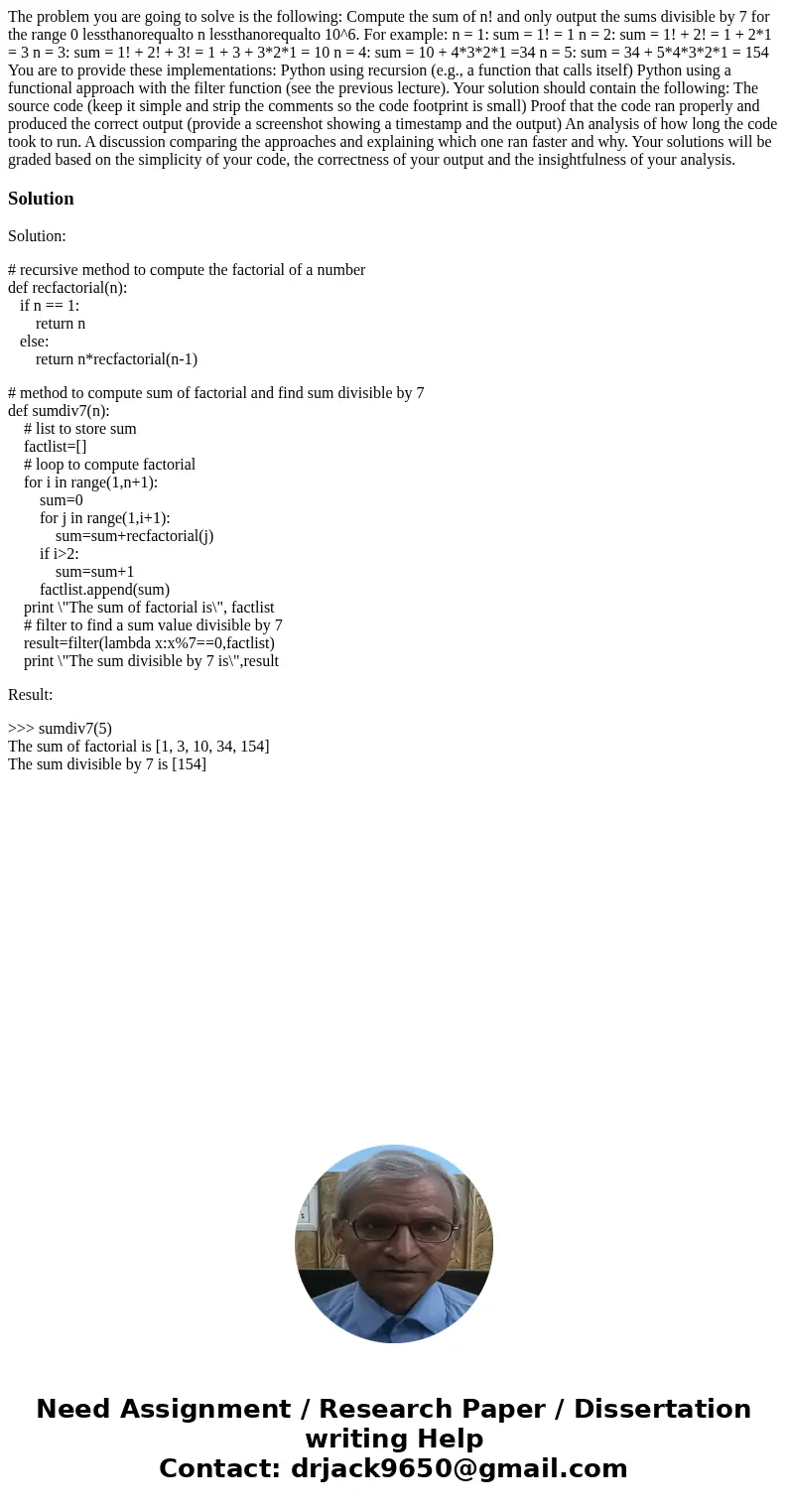  The problem you are going to solve is the following: Compute the sum of n! and only output the sums divisible by 7 for the range 0 lessthanorequalto n lessthan