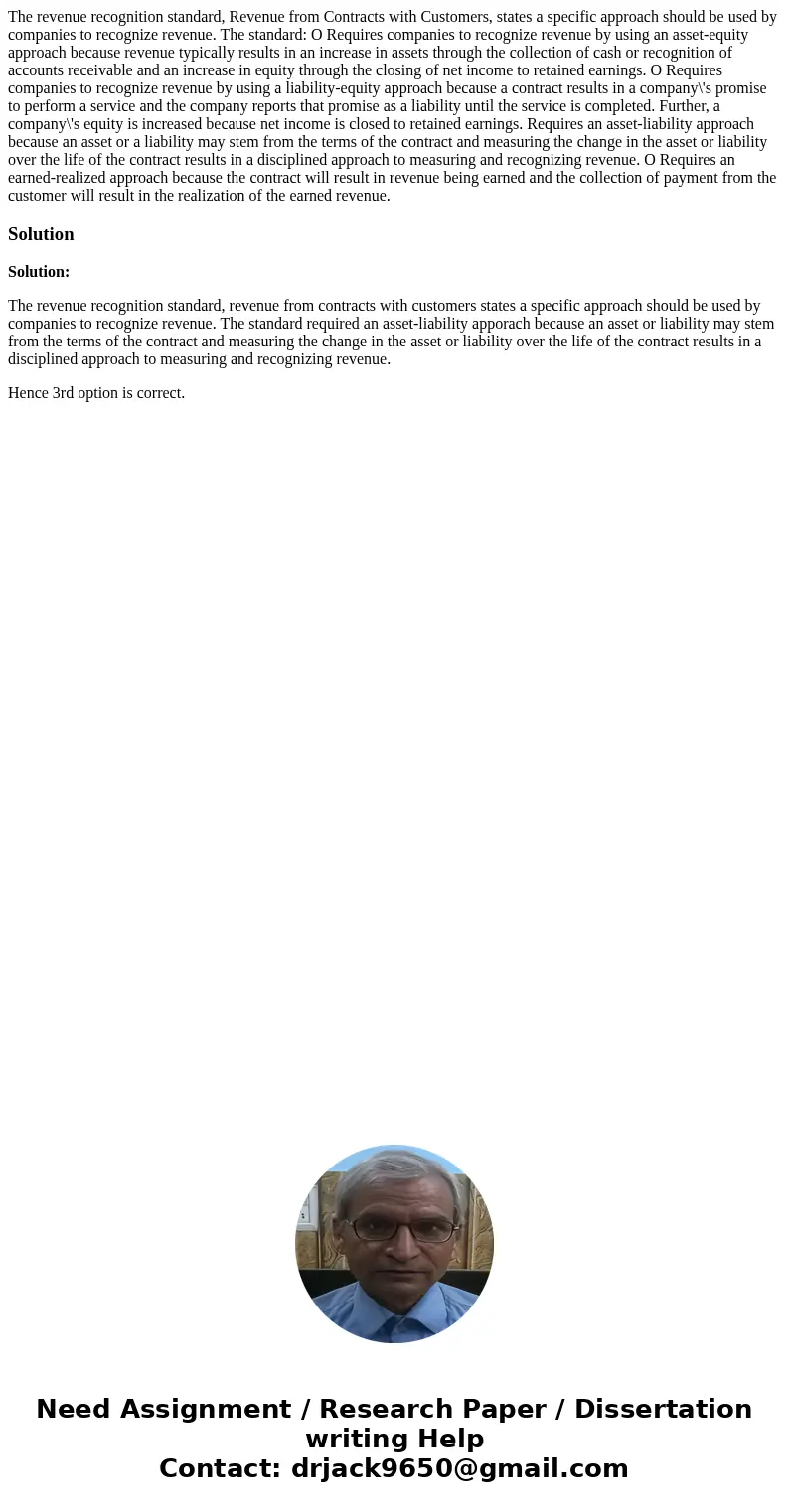  The revenue recognition standard, Revenue from Contracts with Customers, states a specific approach should be used by companies to recognize revenue. The stand