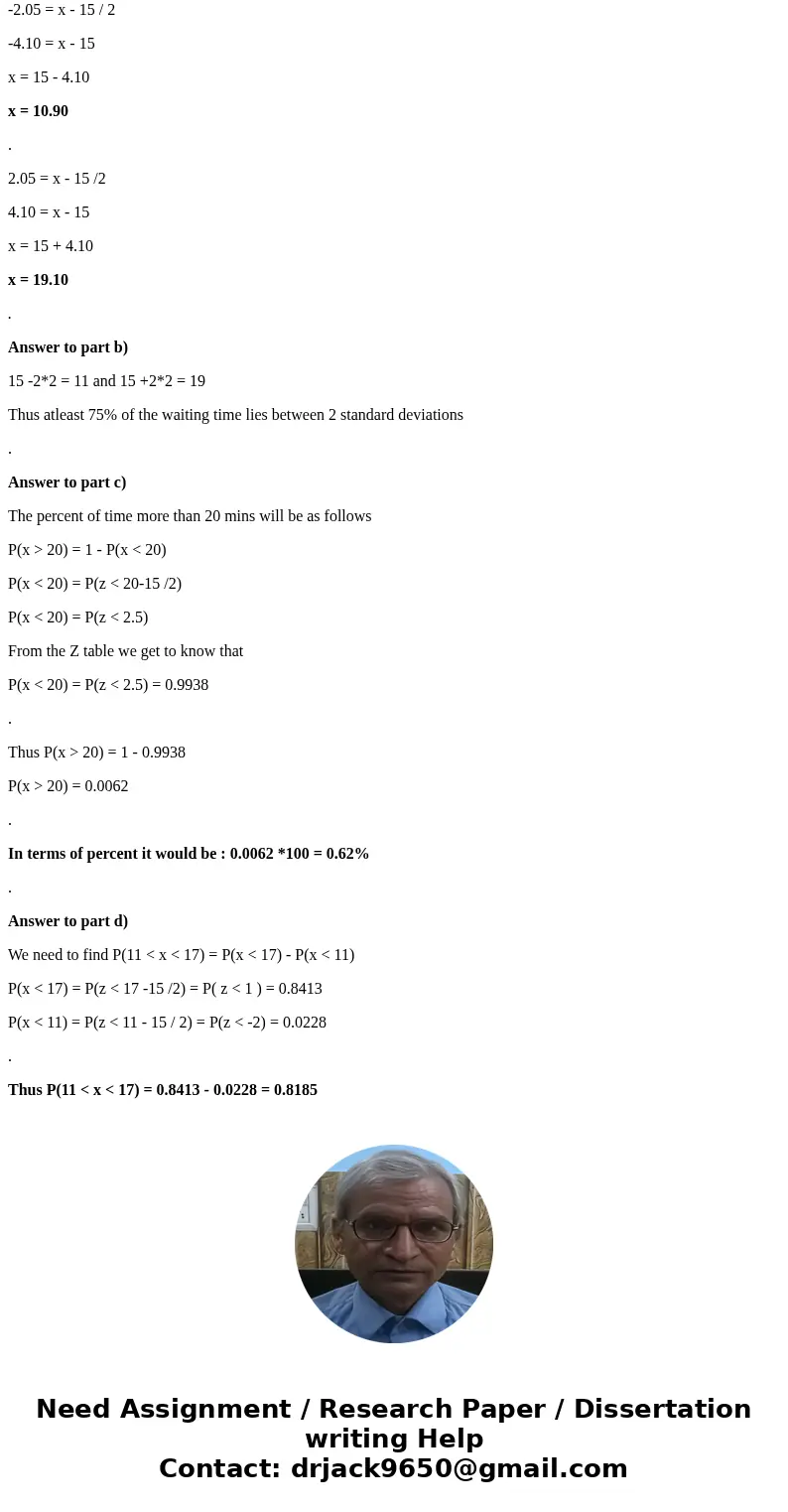 The waiting times for service calls made to a computer technical support line are known to be 15 min. on average, with a standard deviation of 2 min. a. assumin