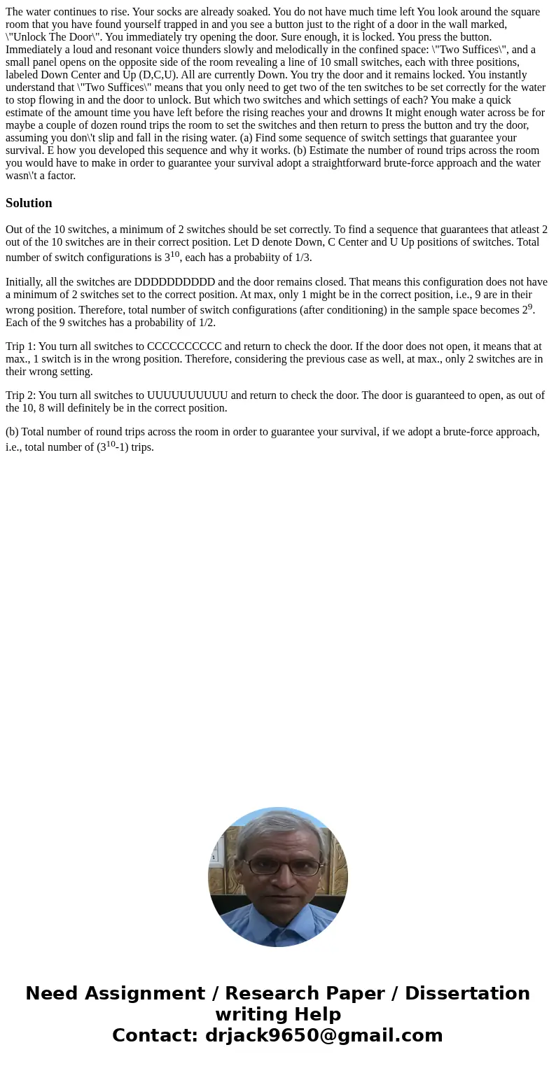  The water continues to rise. Your socks are already soaked. You do not have much time left You look around the square room that you have found yourself trapped