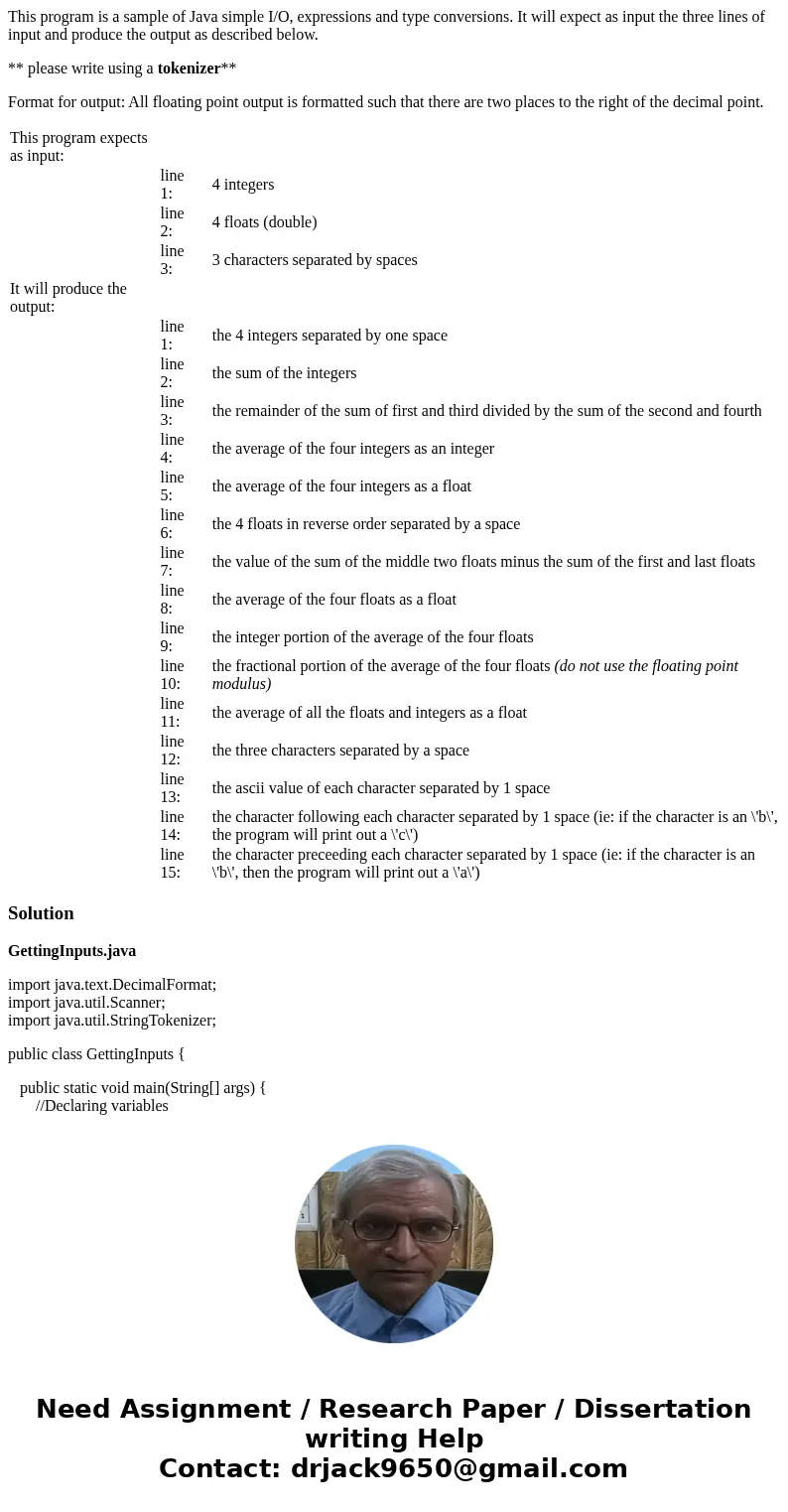 This program is a sample of Java simple I/O, expressions and type conversions. It will expect as input the three lines of input and produce the output as descri