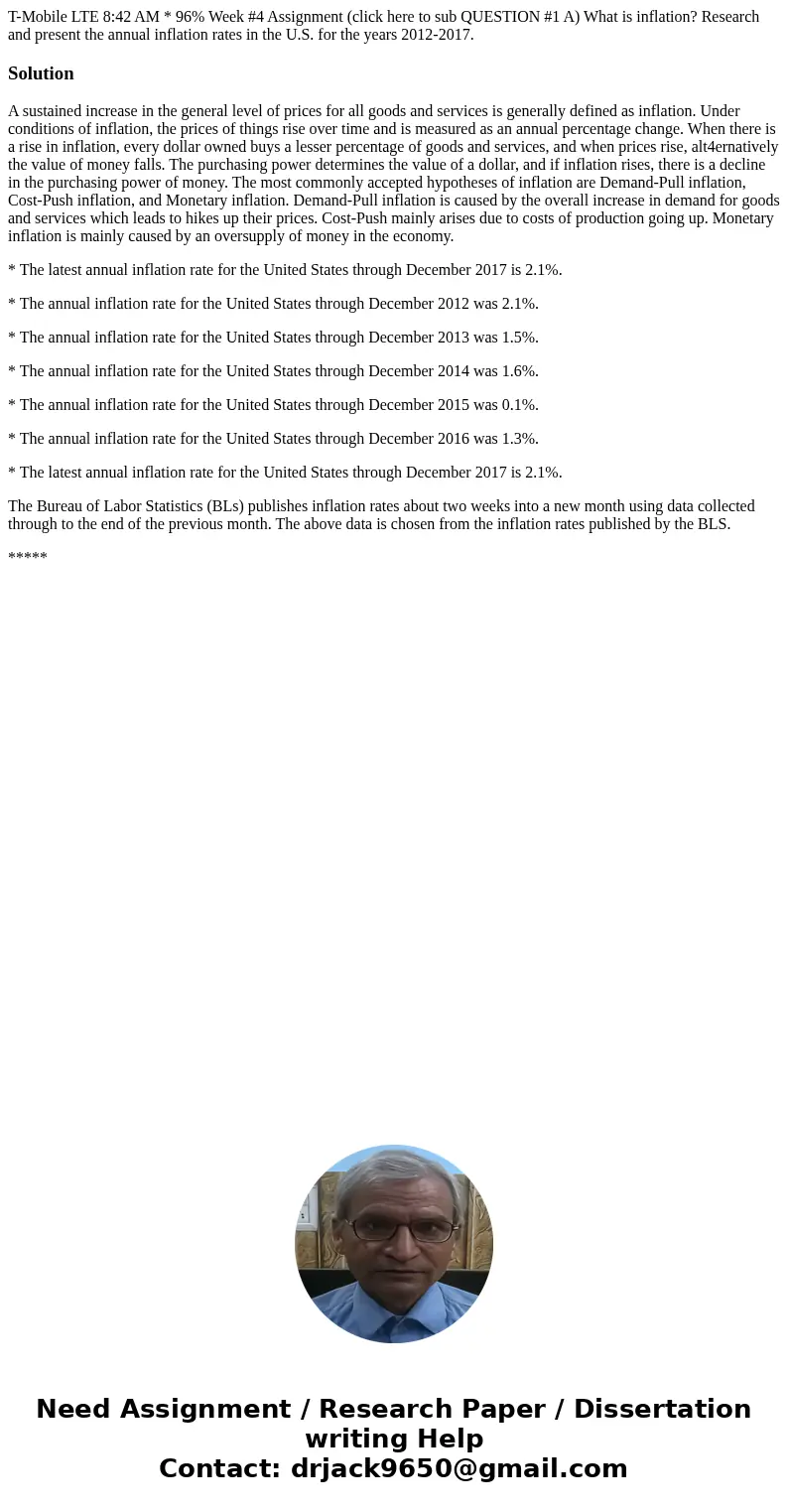 T-Mobile LTE 8:42 AM * 96% Week #4 Assignment (click here to sub QUESTION #1 A) What is inflation? Research and present the annual inflation rates in the U.S.   T-Mobile LTE 8:42 AM * 96% Week #4 Assignment (click here to sub QUESTION #1 A) What is inflation? Research and present the annual inflation rates in the U.S.