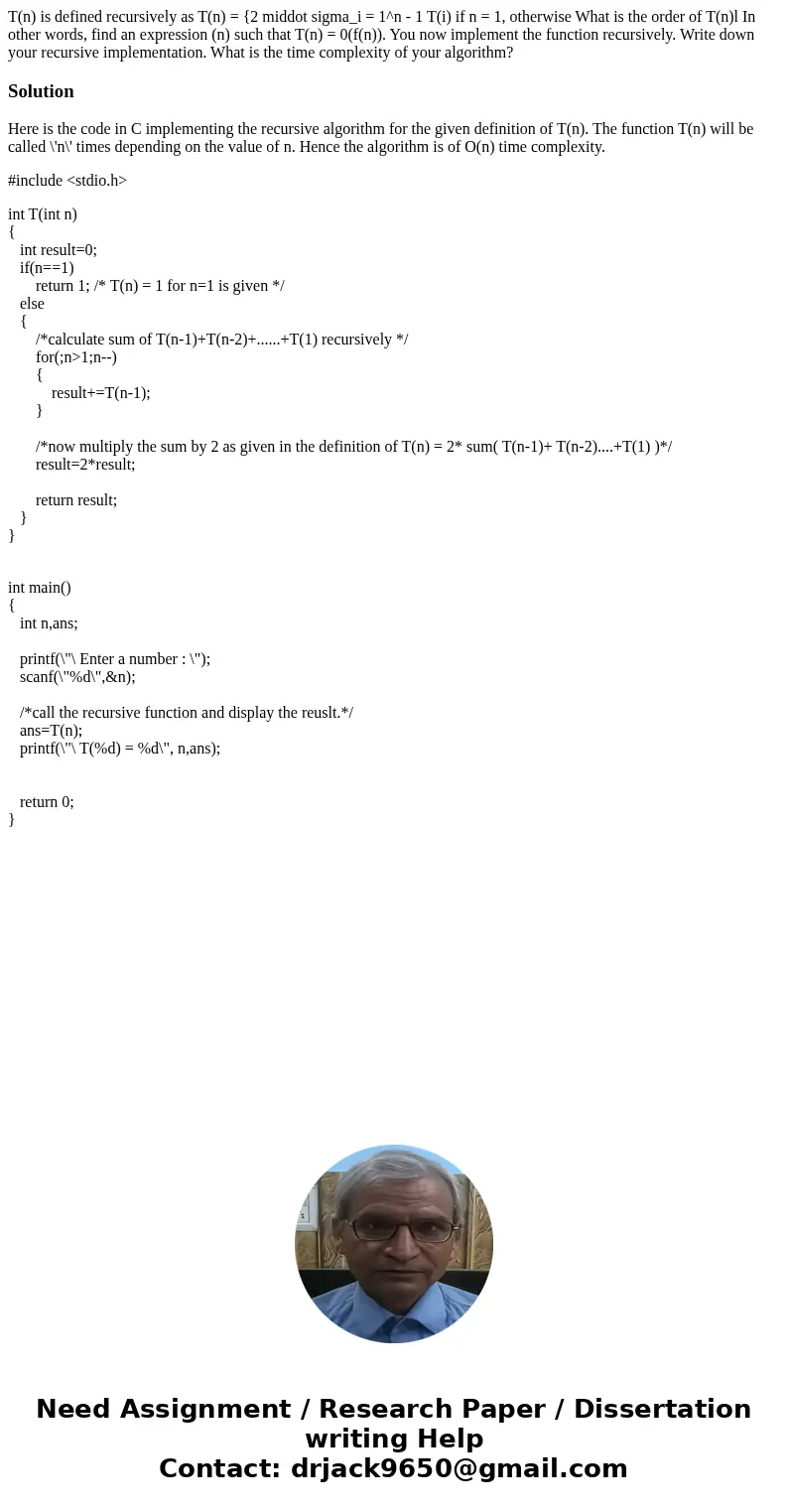  T(n) is defined recursively as T(n) = {2 middot sigma_i = 1^n - 1 T(i) if n = 1, otherwise What is the order of T(n)l In other words, find an expression (n) su