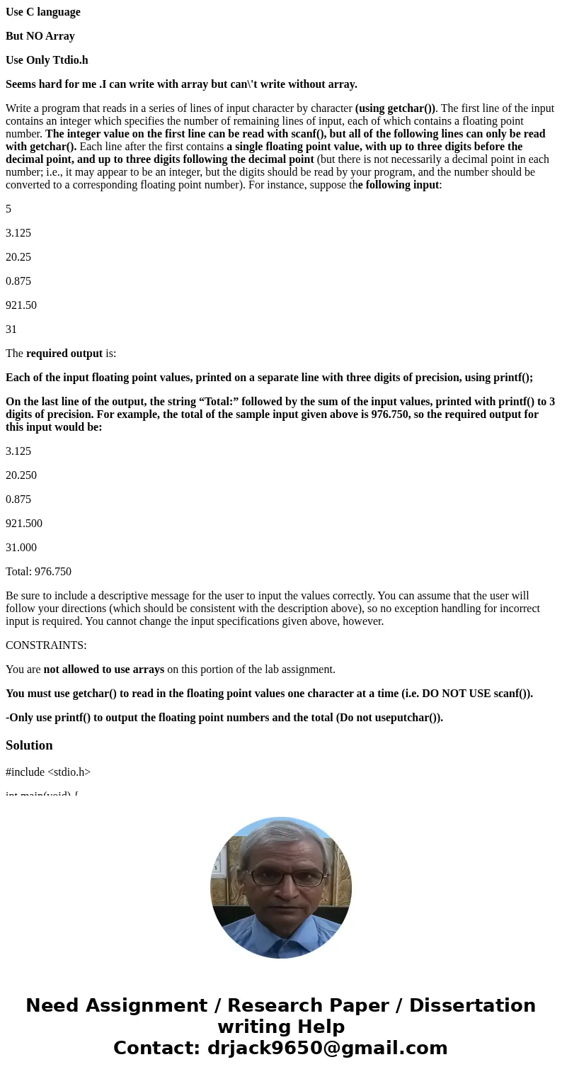 Use C language But NO Array Use Only Ttdio.h Seems hard for me .I can write with array but can\'t write without array. Write a program that reads in a series of Use C language But NO Array Use Only Ttdio.h Seems hard for me .I can write with array but can\'t write without array. Write a program that reads in a series of
