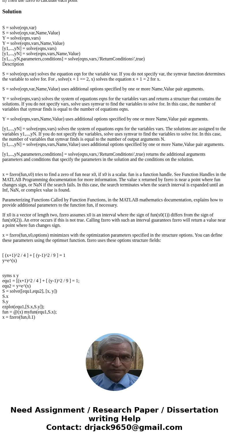 Use MATLAB software to find the following. Please include all programming codes used. Find all the points where the curves (below) intersect: [ (x+1)^2 / 4 ] + 