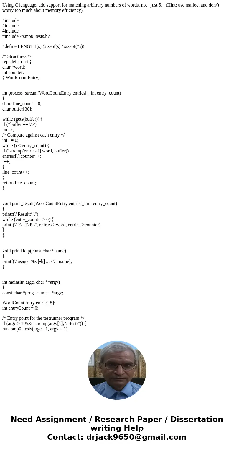 Using C language, add support for matching arbitrary numbers of words, not just 5. (Hint: use malloc, and don\'t worry too much about memory efficiency). #inclu Using C language, add support for matching arbitrary numbers of words, not just 5. (Hint: use malloc, and don\'t worry too much about memory efficiency). #inclu
